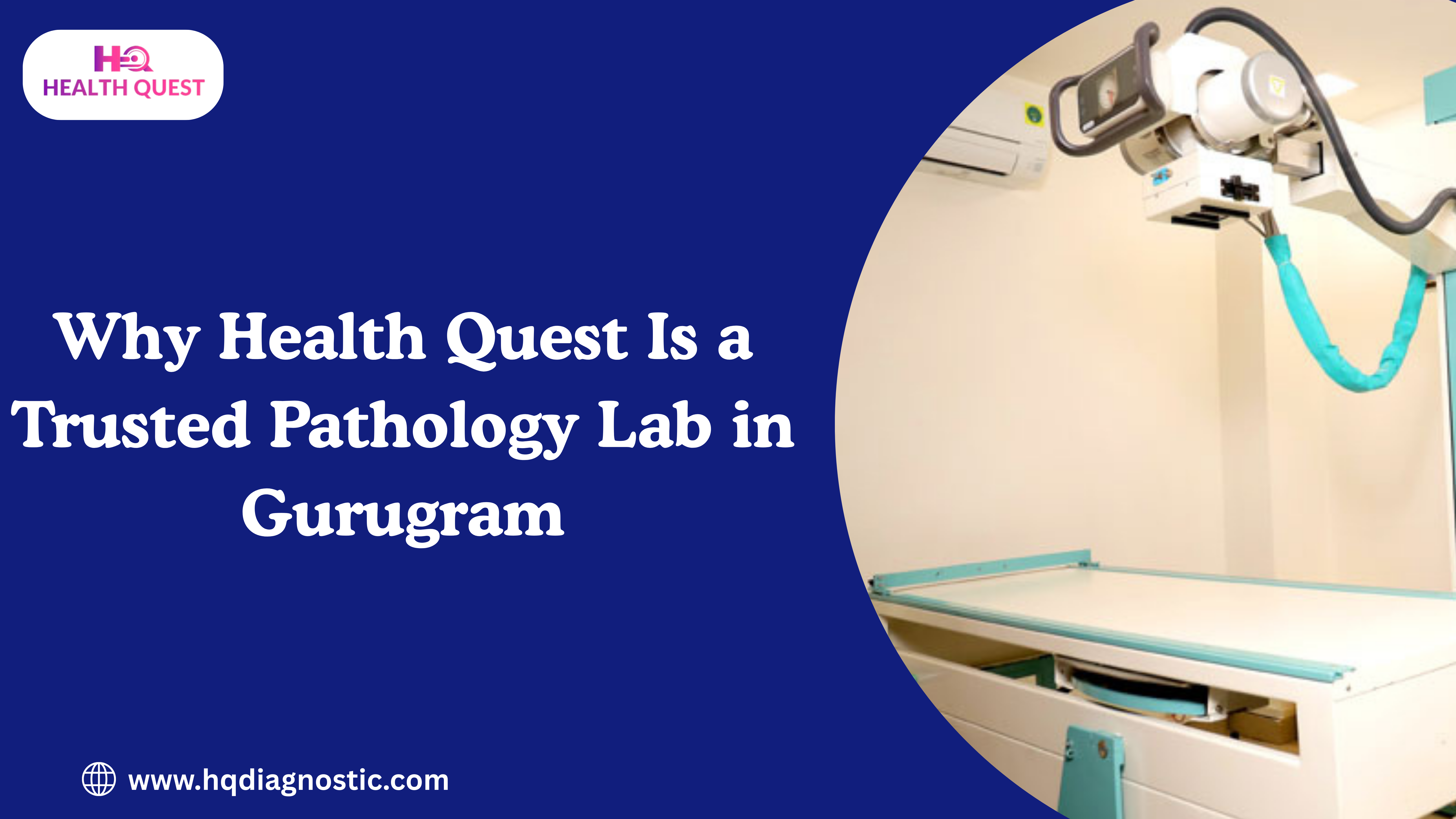 Why Health Quest Is a Trusted Pathology Lab in Gurugram