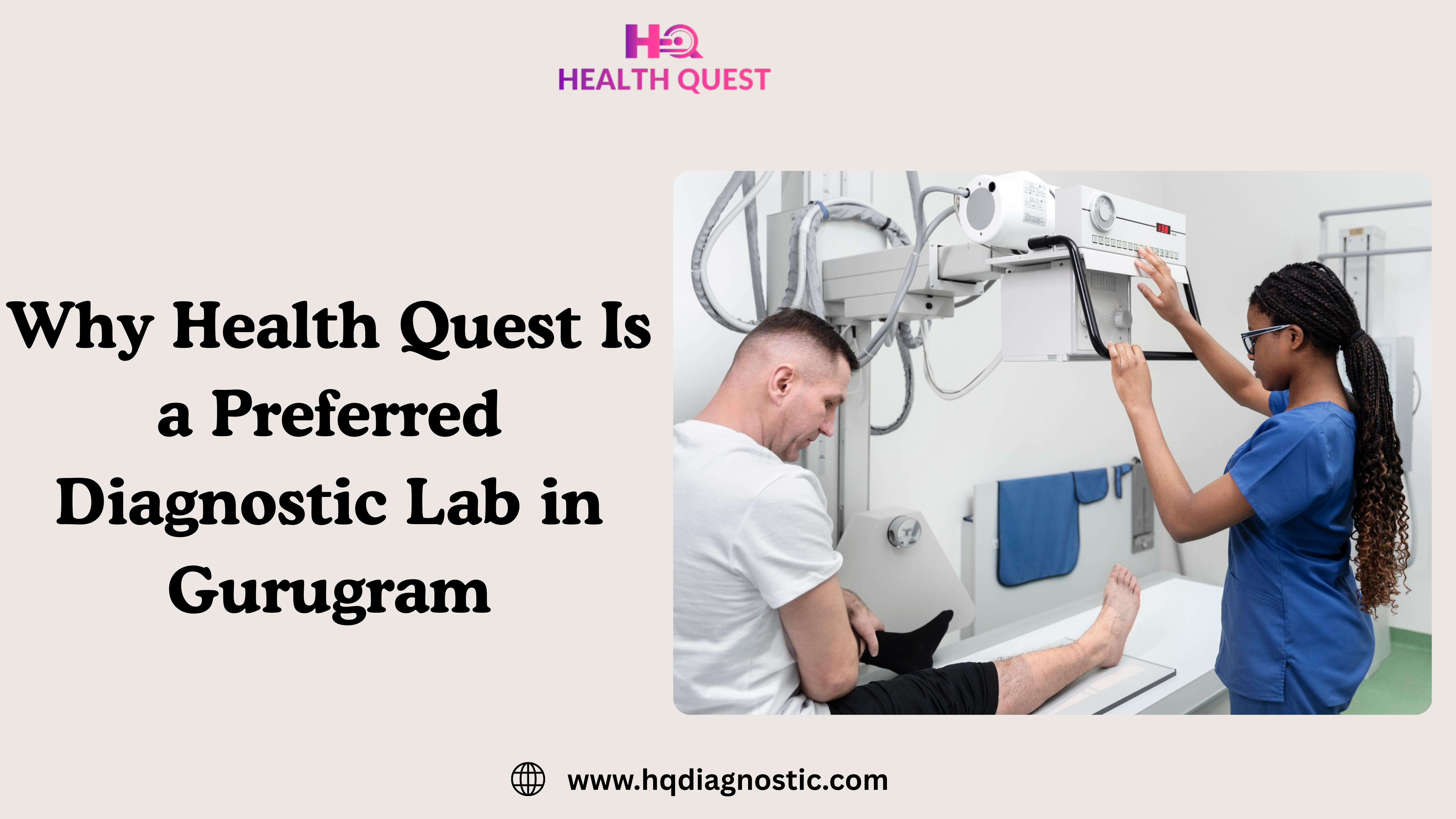 Why Health Quest Is a Preferred Diagnostic Lab in Gurugram